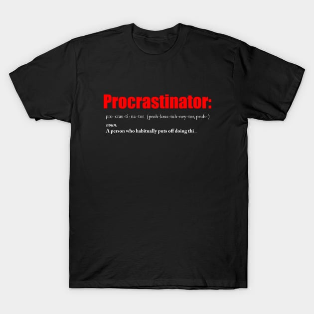 Procrastinate T-Shirt by graphicspear